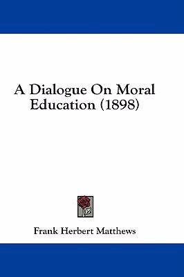A Dialogue On Moral Education (1898) 1436724775 Book Cover