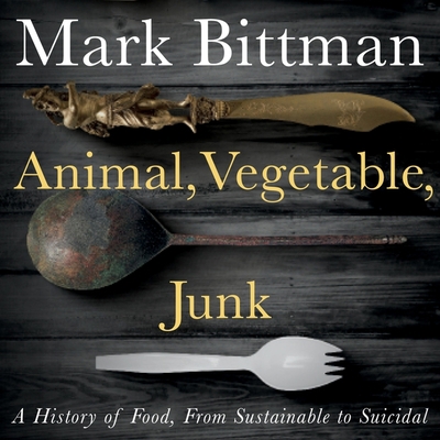 Animal, Vegetable, Junk: A History of Food, fro... 1664783628 Book Cover