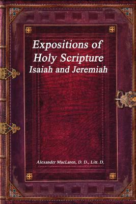 Expositions of Holy Scripture: Isaiah and Jeremiah 1520747284 Book Cover