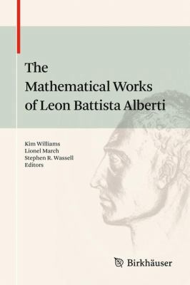 The Mathematical Works of Leon Battista Alberti 3034604734 Book Cover