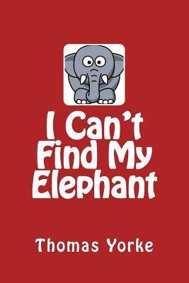 I Can't Find My Elephant 1534908161 Book Cover
