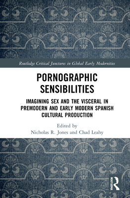 Pornographic Sensibilities: Imagining Sex and t... 0367503530 Book Cover