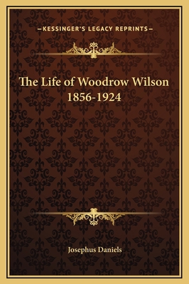 The Life of Woodrow Wilson 1856-1924 1169339433 Book Cover