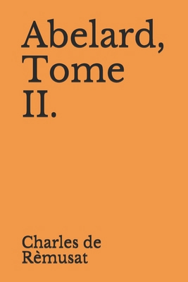 Abelard, Tome II. [French] B08L47S171 Book Cover