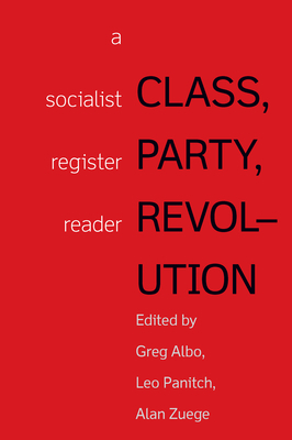 Class, Party, Revolution: A Socialist Register ... 1608469190 Book Cover