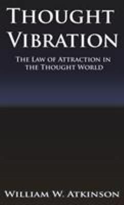 Thought Vibration or the Law of Attraction in t... 9561001837 Book Cover