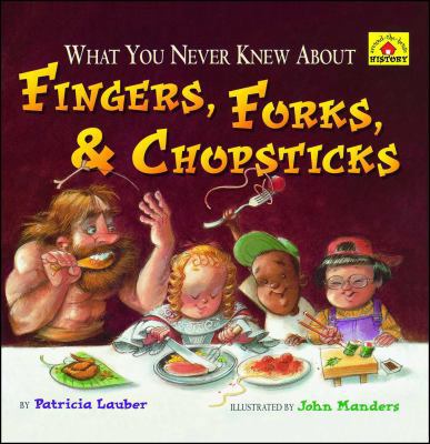 What You Never Knew about Fingers, Forks, & Cho... 1442409371 Book Cover