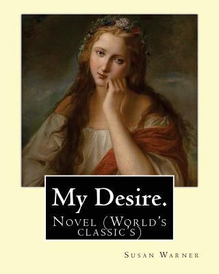 My Desire. By: Susan Warner, Pen name, Elizabet... 1539462293 Book Cover