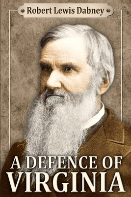 A Defence of Virginia: And Through Her of the S... 0692422900 Book Cover