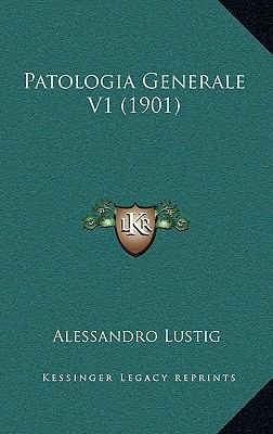 Patologia Generale V1 (1901) [Italian] 1167143817 Book Cover