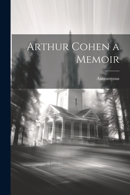 Arthur Cohen a Memoir 1022142976 Book Cover