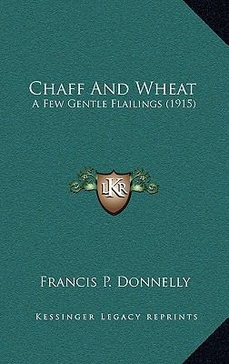 Chaff and Wheat: A Few Gentle Flailings (1915) 1164310100 Book Cover