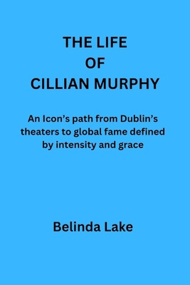 The Life of Cillian Murphy: An Icon's path from... B0FVSJRM3V Book Cover