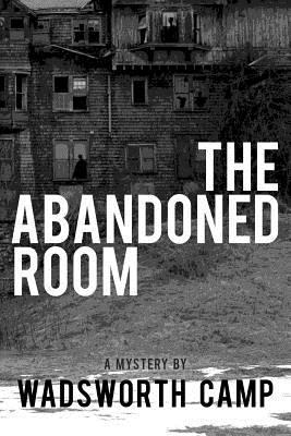 The Abandoned Room: A Mystery 1540656713 Book Cover
