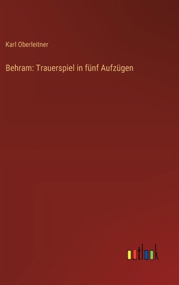 Behram: Trauerspiel in fünf Aufzügen [German] 3368651072 Book Cover