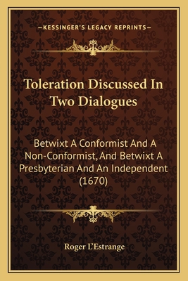 Toleration Discussed In Two Dialogues: Betwixt ... 1164035266 Book Cover