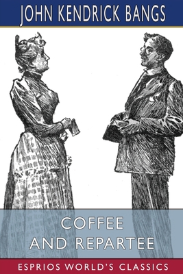 Coffee and Repartee (Esprios Classics) B0BP9PCN2F Book Cover
