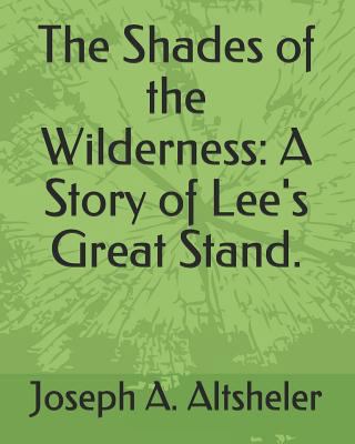 The Shades of the Wilderness: A Story of Lee's ... 1793903913 Book Cover