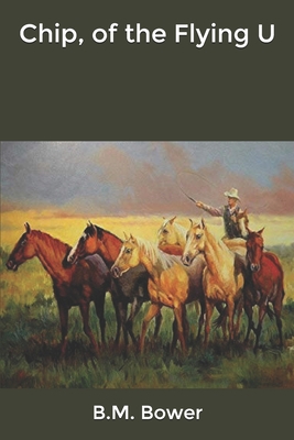 Chip, of the Flying U B085RT3DHR Book Cover