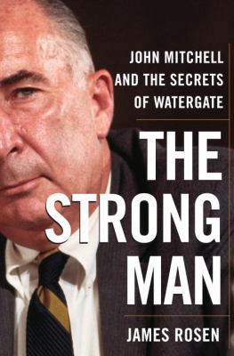 The Strong Man: John Mitchell and the Secrets o... 0385508646 Book Cover