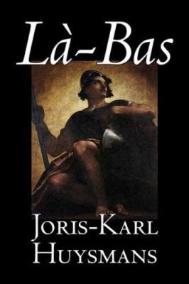 La-bas by Joris-Karl Huysmans, Fiction, Classic... 1598181319 Book Cover