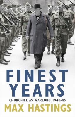 Finest Years: Churchill as Warlord 1940-45 0007337744 Book Cover
