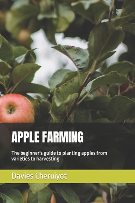 Apple Farming: The beginner's guide to planting... B0BTJ1MBFY Book Cover