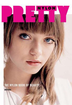 Pretty: The Nylon Book of Beauty 0789315394 Book Cover