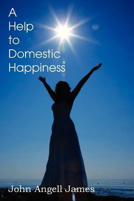 A Help to Domestic Happiness 1612037917 Book Cover