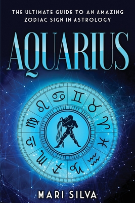 Aquarius: The Ultimate Guide to an Amazing Zodi... B08R4FTX2B Book Cover