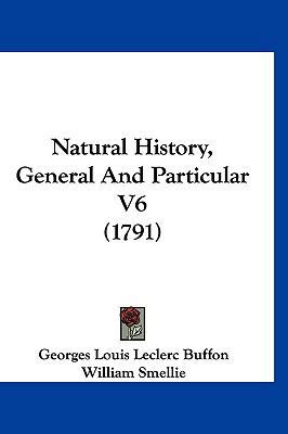 Natural History, General And Particular V6 (1791) 1120845556 Book Cover