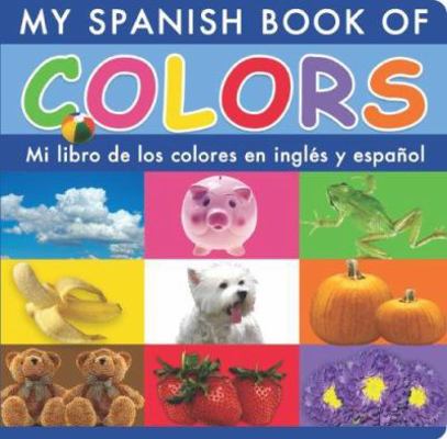 My Spanish Book of Colors/Mi Libro de Los Color... 1403730520 Book Cover