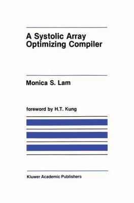 A Systolic Array Optimizing Compiler 0898383005 Book Cover