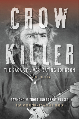 Crow Killer: The Saga of Liver-Eating Johnson 0253020832 Book Cover