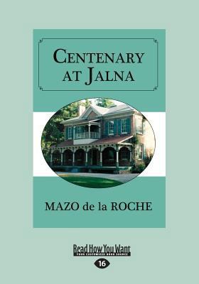 Centenary at Jalna (Large Print 16pt) [Large Print] 1525255010 Book Cover