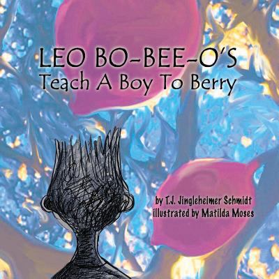 LEO BO-BEE-O'S Teach A Boy To Berry 1722117001 Book Cover