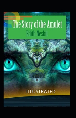 Paperback The Story of the Amulet Illustrated Book