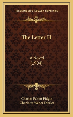 The Letter H: A Novel (1904) 1165216892 Book Cover