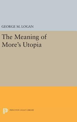 The Meaning of More's Utopia 0691641463 Book Cover