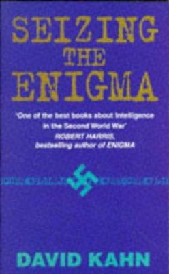 SEIZING THE ENIGMA: RACE TO BREAK THE GERMAN U-... 0099784114 Book Cover