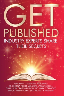 Get Published: Industry Experts Share Their Sec... B0C51YX78N Book Cover