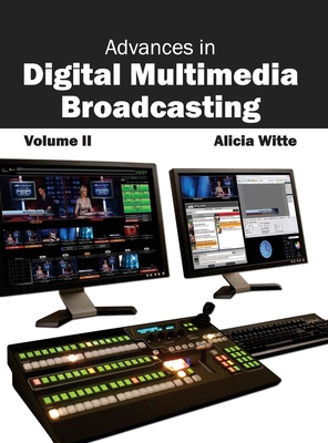 Advances in Digital Multimedia Broadcasting: Vo... 1632400480 Book Cover