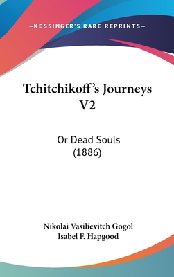 Tchitchikoff's Journeys V2: Or Dead Souls (1886) 1437234283 Book Cover
