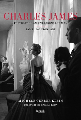 Charles James: Portrait of an Unreasonable Man:... 0847861457 Book Cover