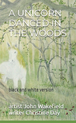 A Unicorn Danced In The Woods (black & white ed... B09K1RXS5X Book Cover