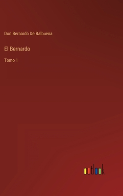 El Bernardo: Tomo 1 [Spanish] 3368110195 Book Cover