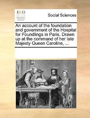 An Account of the Foundation and Government of ... 1170320724 Book Cover