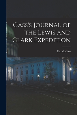Gass's Journal of the Lewis and Clark Expedition 1016029969 Book Cover