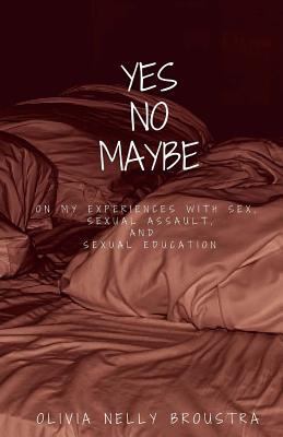 Yes No Maybe: On my experiences with sex, sexua... 1534840168 Book Cover
