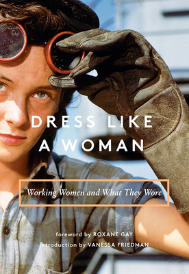 Dress Like a Woman: Working Women and What They... 1419729926 Book Cover